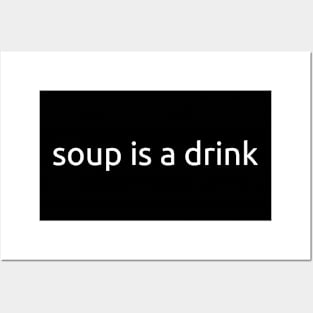 Soup Is a Drink (White Text) Posters and Art